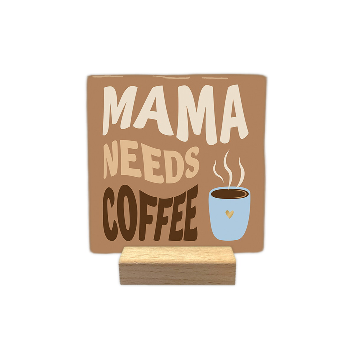 Mama needs coffee - ceramic tile